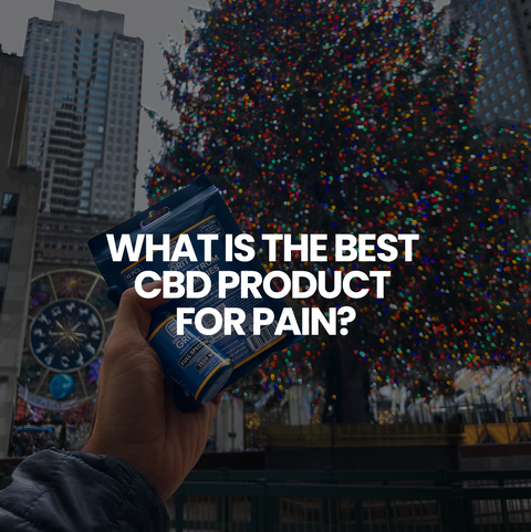 What Is the Best CBD Product for Pain?